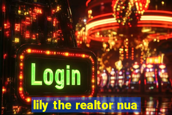 lily the realtor nua